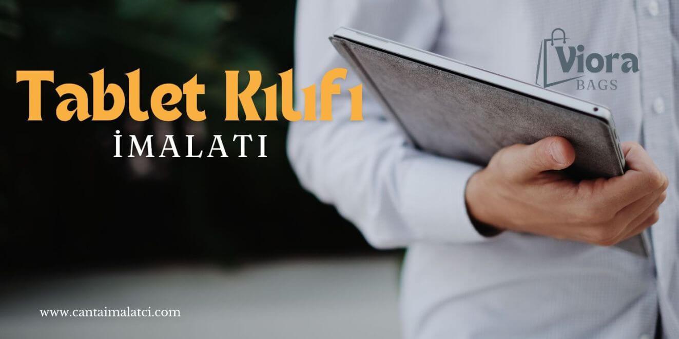 Tablet kılıfı imalatı